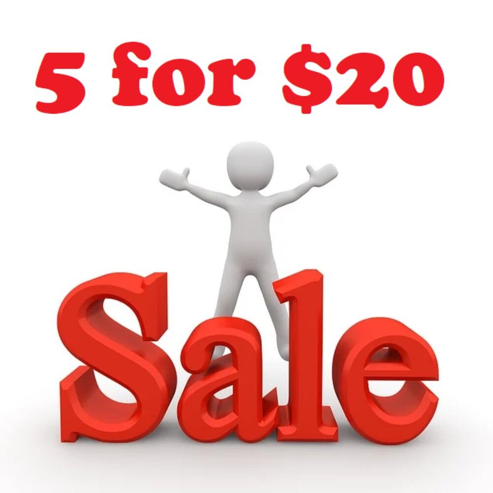 5 for $20 - OUR BEST DEAL! ~ Your Choice ~ while supplies last ~ Get yours now!